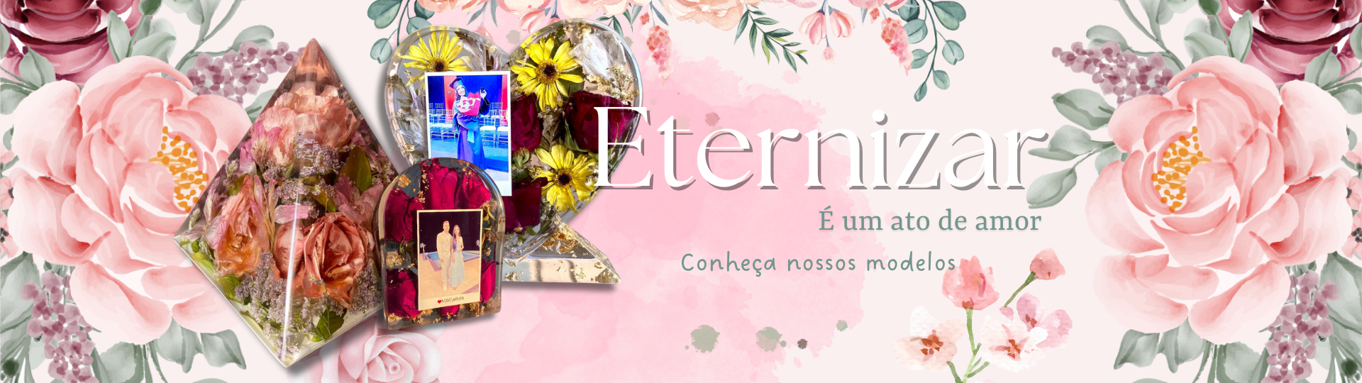 Eternizar é um ato de amor - Eternização em Resina - Amore Resina